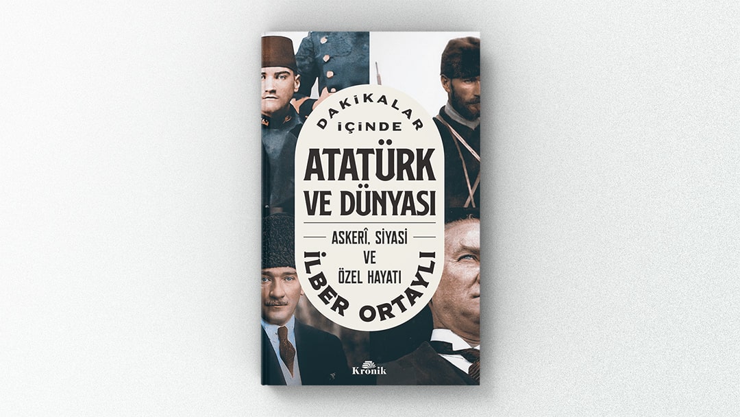 İlber Ortaylı, Dakikalar İçinde Atatürk ve Dünyası